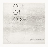 Ryuichi Sakamoto / Out Of Noise