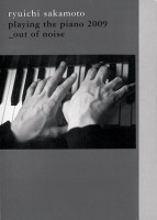 Ryuichi Sakamoto Playing The Piano 2009_Out Of Noise